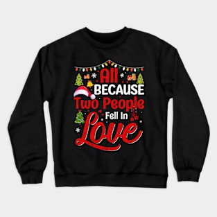 All Because Two People Fell In Love Crewneck Sweatshirt